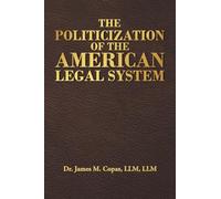 The Politicization of the American Legal System