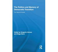 The Politics and Memory of Democratic Transition: The Spanish Model (Routledge Studies on Contemporary Spain)