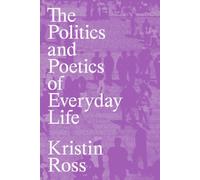 The Politics and Poetics of Everyday Life