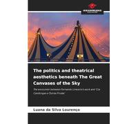 The politics and theatrical aesthetics beneath The Great Canvases of the Sky: The encounter between Fernando Limoeiro's work and 'Cia Candongas e Outras Firulas'