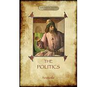 The Politics: Aristotle's Classic Pursuit of Ideal Society