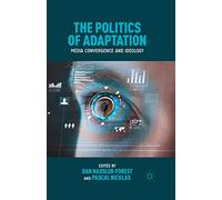 The Politics of Adaptation: Media Convergence and Ideology