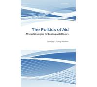 The Politics of Aid: African Strategies for Dealing with Donors