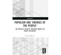 The Politics of Antagonism: Populist Security Narratives and the Remaking of Political Identity (Interventions)