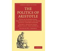The Politics of Aristotle: With an Introduction, Two Prefatory Essays and Notes Critical and Explanatory: Volume 2 (Cambridge Library Collection - Classics)