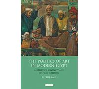 The Politics of Art in Modern Egypt: Aesthetics, Ideology and Nation-Building (Library of Modern Middle East) (Library of Modern Middle East Studies): 105