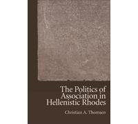 The Politics of Association in Hellenistic Rhodes
