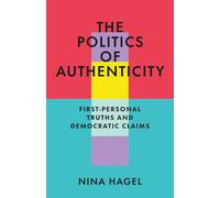 The Politics of Authenticity: First-Personal Truths and Democratic Claims