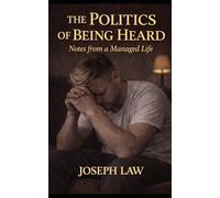 The Politics Of Being Heard: Notes From a Managed Life