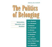 The Politics of Belonging: Nationalism, Liberalism, and Pluralism