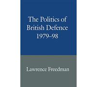The Politics of British Defence 1979-98