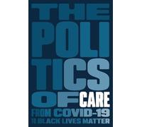 The Politics of Care: From COVID-19 to Black Lives Matter