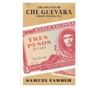 The Politics of Che Guevara: Theory and Practice