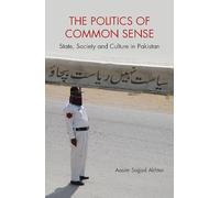 The Politics of Common Sense: State, Society and Culture in Pakistan