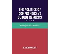 The Politics of Comprehensive School Reforms: Cleavages and Coalitions (Cambridge Studies in the Comparative Politics of Education)