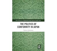 The Politics of Conformity in Japan (The University of Sheffield/Routledge Japanese Studies Series)