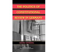 The Politics of Constitutional Review in Germany (Political Economy of Institutions and Decisions)