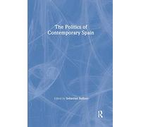 The Politics of Contemporary Spain (Routledge Studies on Contemporary Spain)