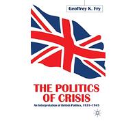 The Politics of Crisis: An Interpretation of British Politics, 1931-1945