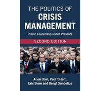 The Politics of Crisis Management: Public Leadership under Pressure