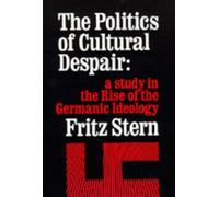 The Politics of Cultural Despair : A Study in the Rise of the Germanic Ideology