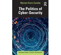 The Politics of Cyber-Security (International Studies Intensives)