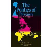 The Politics of Design: A (Not So) Global Design Manual for Visual Communication
