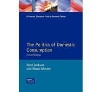 The Politics of Domestic Consumption: Critical Readings