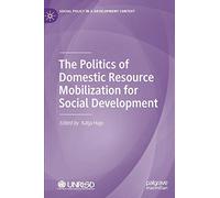 The Politics of Domestic Resource Mobilization for Social Development (Social Policy in a Development Context)