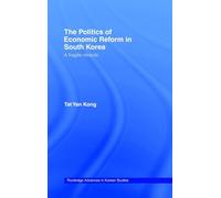 The Politics of Economic Reform in South Korea: A Fragile Miracle (Routledge Advances in Korean Studies)