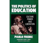 The Politics of Education: Culture, Power and Liberation