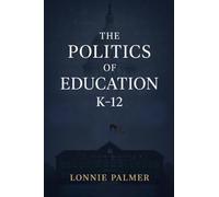 The Politics of Education K-12