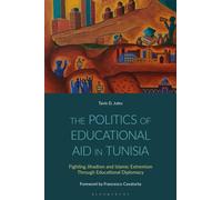 The Politics of Educational Aid in Tunisia : Fighting Jihadism and Islamic Extremism Through Educational Diplomacy