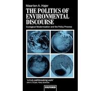 The Politics of Environmental Discourse: Ecological Modernization and the Policy Process