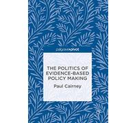 The Politics of Evidence-Based Policy Making