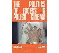 The Politics of Excess in Polish Cinema