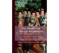 The Politics of Female Households: Ladies-In-Waiting Across Early Modern Europe: 4 (Rulers & Elites)