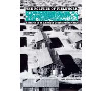 The Politics of Fieldwork: Research in an American Concentration Camp