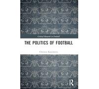 The Politics of Football (Critical Research in Football)