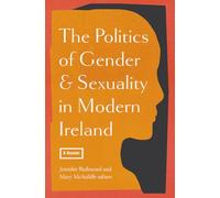 The politics of gender and sexuality in modern Ireland: a reader