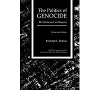 The Politics of Genocide: Holocaust in Hungary