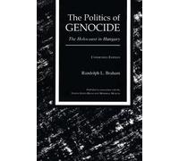 The Politics of Genocide: Holocaust in Hungary by Randolph L. Braham (2000) Paperback