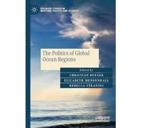 The Politics of Global Ocean Regions (Palgrave Studies in Maritime Politics and Security)
