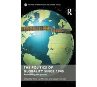 The Politics of Globality since 1945: Assembling the Planet (New International Relations)