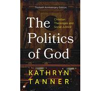 The Politics of God: Christian Theologies and Social Justice, Thirtieth Anniversary Edition