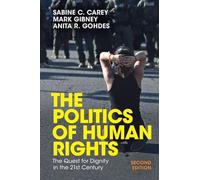 The Politics of Human Rights: The Quest for Dignity in the 21st Century