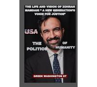 THE POLITICS OF HUMANITY: The Life and Vision of Zohran Mamdani “ A New Generation’s Voice for Justice” (Royalty and beauty)