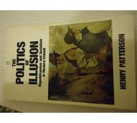 The Politics of Illusion: Republicanism and Socialism in Modern Ireland (Radius Books)