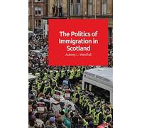 The Politics of Immigration in Scotland