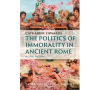 The Politics of Immorality in Ancient Rome (Cambridge Classical Classics)
